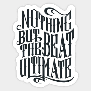 Nothing but the beat ultimate Sticker